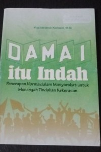 DAMAI ITU INDAH (Penerapan Norma dalam Masyarakat Untuk Mencegah Tindakan Kekerasan)