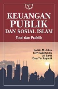 KEUANGAN PUBLIK DAN SOSIAL ISLAM TEORI DAN PRAKTIK