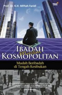 Ibadah Muslim Kosmopolitan Mudah Beribadah Di Tengah Kesibukan