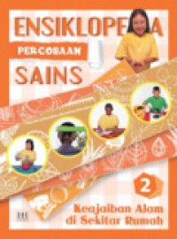 ENSIKLOPEDIA PERCOBAAN SAINS 2 Keajaiban Alam di Sekitar Rumah