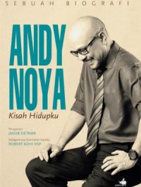SEBUAH BIOGRAFI ANDI NOYA KISAH HIDUPKU