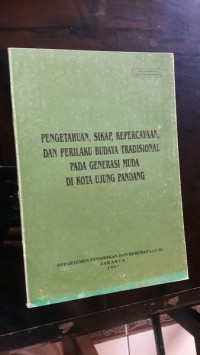 Pengetahuan, Sikap, Kepercayaan, dan Perilaku Budaya Tradisional pada Generasi Muda di Kota Ujung Pandang