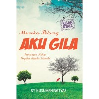 Mereka bilang aku gila