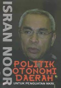 Politik Otonomi Daerah Untuk Penguatan NKRI