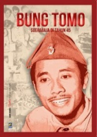 BUNG TOMO SOERABAJA DI TAHUN 45