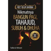 Nikmatnya Bangun Pagi Thajud, Subuh & Dhuha