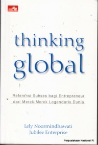 Thinking Global: Referensi Sukses bagi Entrepreneur dari Merek-Merek Legendaris Dunia