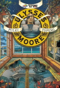 ULYSSES MOORE PULAU TOPENG