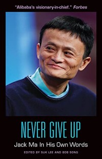 Image of Never Give Up Jack Ma In His Own Words