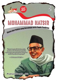 Mohammad Natsir: Ulama dan Politisi yang Bersahaja serta Teguh Pendirian