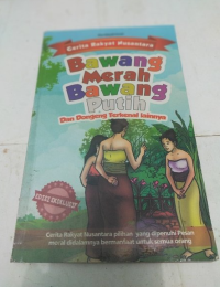 Cerita Rakyat Nusantara: Bawang Merah Bawang Putih