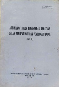 ARTI DAN MAKNA TOKOH PEWAYANGAN RAMAYANA DALAM PEMBENTUKAN DAN PEMBINAAN WATAK SERI II