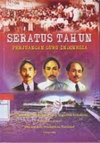 SERATUS TAHUN  Perjuangan Guru Indonesia
