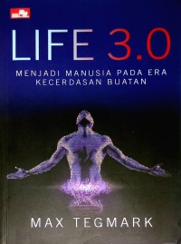Life 3.0: Menjadi Manusia pada Era Kecerdasan Buatan
