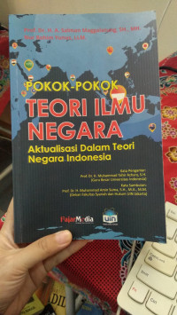 POKOK-POKOK TEORI ILMU NEGARA [AKTUALISASI DALAM TEORI NEGARA INDONESIA]