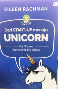 DARI START-UP MENUJU UNICORN [KIAT SUKSES DI ERA DIGITAL]