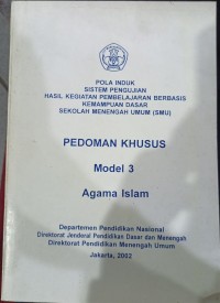 Pola Induk Sistem Pengujian Hasil Kegiatan Pembelajaran Berbasis Kemampuan Dasar Sekolah Menengah Umum (SMU): Pedoman Khusus Model 3 Agama Islam