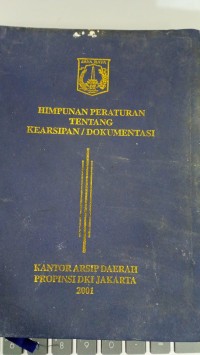 HIMPUNAN PERATURAN TENTANG KEARSIPAN/ DOKUMENTASI