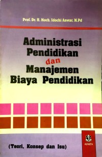 Administrasi Pendidikan dan Manajemen Biaya Pendidikan (Teori, Konsep, dan Isu)