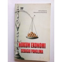 Hukum Ekonomi sebagai Panglima