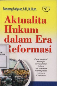 Aktualita Hukum Dalam Era Reformasi