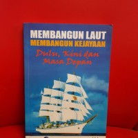 Membangun Laut Membangun Kejayaan Dulu, Kini, dan Masa Depan