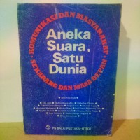 ANEKA SUARA, SATU DUNIA: Komunikasi dan Masyarakat Sekarang dan Masa Depan