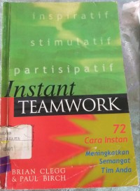 Instant Teamwork 72 Cara meningkatkan Semangat Tim Anda