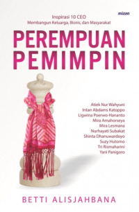 PEREMPUAN PEMIMPIN (Inspirasi 10 CEO Membangun Keluarga, Bisnis, dan Masyarakat)