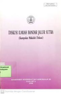 Diskusi Ilmiah Bandar Jalur Sutra (Kumpulan Makalah Diskusi)