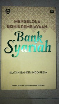 Mengelola Bisnis Pembiayaan Bank Syariah