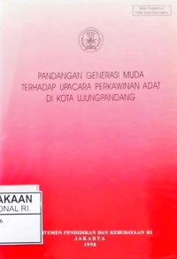 Pandangan Generasi Muda Terhadap Upacara Perkawinan Adat di Kota Ujungpandang