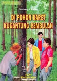 DI POHON KARET KUGANTUNG REMBULAN
