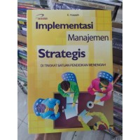 Implementasi Manajemen Strategis: DI TINGKAT SATUAN PENDIDIKAN MENENGAH