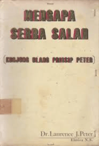 Mengapa Serba Salah (Kunjung Ulang Prinsip Peter)
