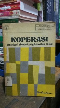 Koperasi: Organisasi Ekonomi yang Berwatak Sosial