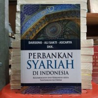 PERBANKAN SYARIAH DI INDONESIA KELEMBAGAAN DAN KEBIJAKAN SERTA TANTANGAN KE DEPAN