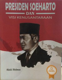 Presiden Soeharto dan Visi Kenusantaraan