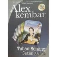 Tuhan Menang Setan Kalah Alex Kembar
