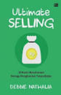ULTIMATE SELLING 18 Kunci kesuksesan Menuju penghasilan Tanpa Batas